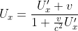 U_{x}=\frac{U'_{x}+v}{1+\frac{v}{c^{2}}U'_{x}}